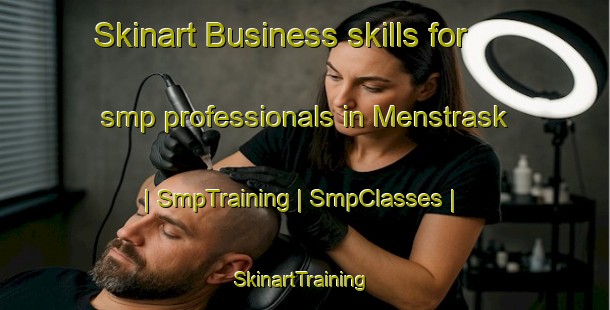 Skinart Business skills for smp professionals in Menstrask | SmpTraining | SmpClasses | SkinartTraining-Sweden